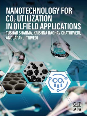 cover image of Nanotechnology for CO2 Utilization in Oilfield Applications